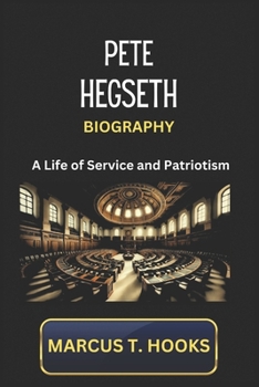 Paperback Pete Hegseth Biography: A Life of Service and Patriotism Book