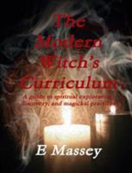 Paperback The Modern Witch's Curriculum A guide to spiritual exploration, discovery, and magickal practices Book