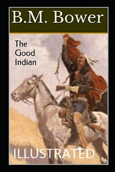 Paperback The Good Indian IllustratedB.M.Bower Book