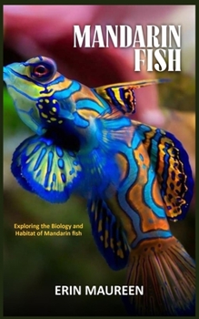 Paperback Mandarin Fish: Exploring the Biology and habitat of Mandarin fish Book