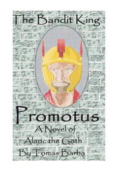 Paperback The Bandit King - Promotus: Book One - AD 391 Book