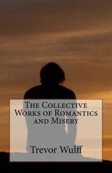Paperback The Collective Works of Romantics and Misery Book
