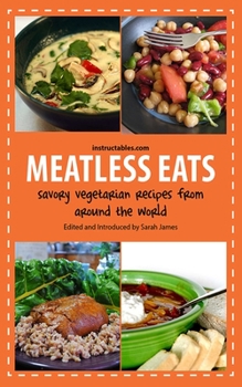 Paperback Meatless Eats: Savory Vegetarian Dishes from Around the World Book