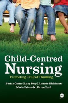Hardcover Child-Centred Nursing: Promoting Critical Thinking Book
