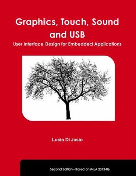 Paperback Graphics, Touch, Sound and USB, User Interface Design for Embedded Applications Book
