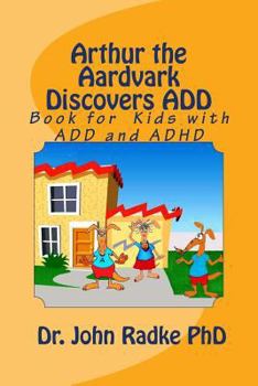 Paperback Arthur The Aardvark Discovers ADD: Help Book for Children with ADD and ADHD Book
