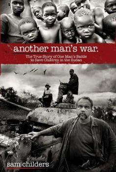 Hardcover Another Man's War: The True Story of One Man's Battle to Save Children in the Sudan Book