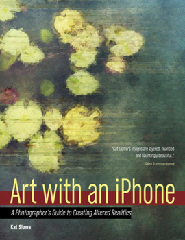 Paperback Art with an iPhone: A Photographer's Guide to Creating Altered Realities Book