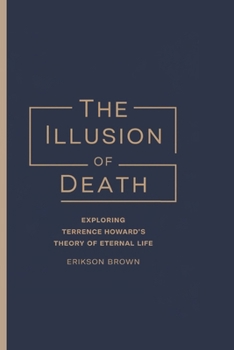 THE ILLUSION OF DEATH: Exploring Terrence Howard’s Theory of Eternal Life