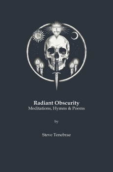 Paperback Radiant Obscurity: Meditations, Hymns & Poems Book