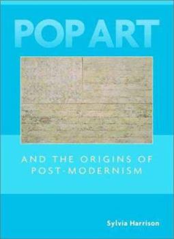 Pop Art and the Origins of Post-Modernism - Book  of the Contemporary Artists and their Critics