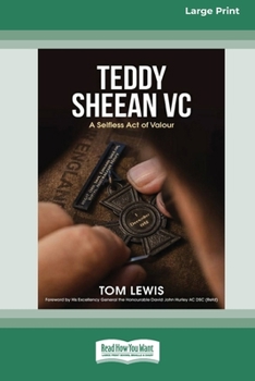Paperback Teddy Sheean VC: A Selfless Act of Valour [16pt Large Print Edition] Book