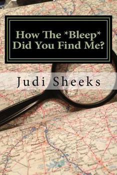 Paperback How The *Bleep* Did You Find Me?: Real life lessons for protecting your privacy from one of America's leading skiptracers Book