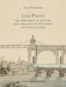 Paperback Luigi Poletti. Gli Orientamenti del Restauro Nella Prima Meta Dell'ottocento: Stile, Filologia, Storia [Italian] Book