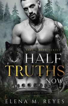 Half Truths: Now - Book #4 of the Fate's Bite