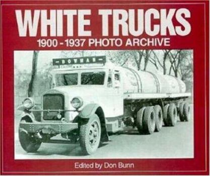 Paperback White Trucks 1900-1937 Photo Archive: Photographs from the National Automotive History Collection of the Detroit Public Book