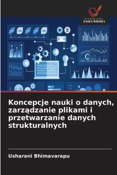 Koncepcje nauki o danych, zarzadzanie plikami i przetwarzanie danych strukturalnych (Polish Edition)
