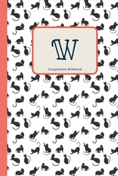 W Composition Notebook: Cute Cats Initial Monogram Letter W Pretty Personalized Lined Journal & Diary for Writing & Note Taking for Girls and Women Cat Lover(6 x 9) 110 Pages