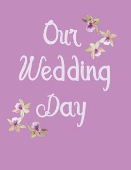 Paperback Our Wedding Day: Wedding Guest Book: Soft cover with Pink background and pretty Orchid flowers, 110 pages 8.5x11 Book