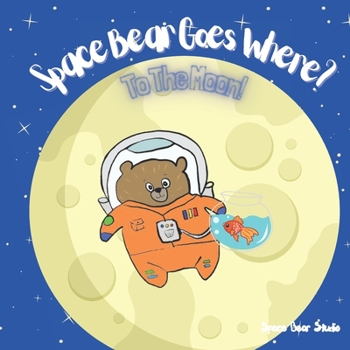 Paperback Space Bear Goes Where? To The Moon! Book