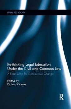 Paperback Re-thinking Legal Education under the Civil and Common Law: A Road Map for Constructive Change Book