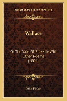 Paperback Wallace: Or The Vale Of Ellerslie With Other Poems (1804) Book