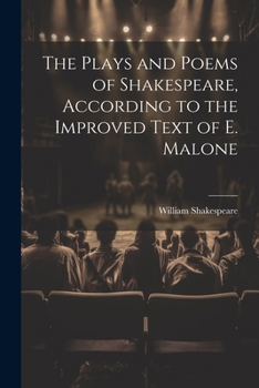 Paperback The Plays and Poems of Shakespeare, According to the Improved Text of E. Malone Book