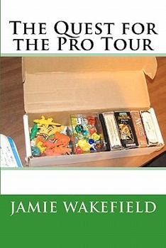 The Quest for the Pro Tour (An Exciting Life)