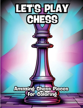 Paperback Let's Play Chess: Amazing Chess Pieces for Coloring Book