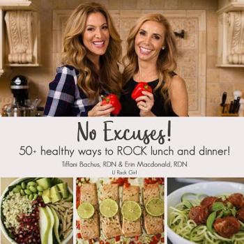 Paperback No Excuses! 50 Healthy Ways to ROCK Lunch & Dinner! Book