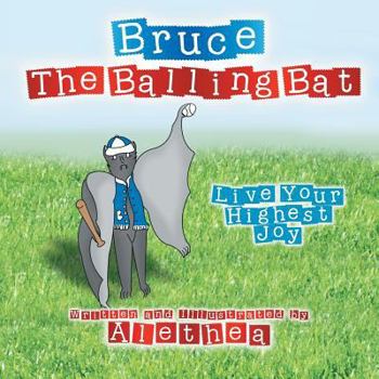 Paperback Bruce the Balling Bat: Live Your Highest Joy Book