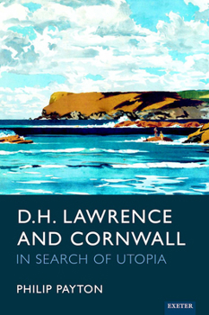 Hardcover D.H. Lawrence and Cornwall: In Search of Utopia Book