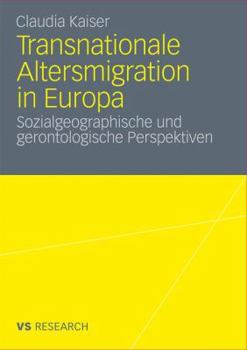 Paperback Transnationale Altersmigration in Europa: Sozialgeographische Und Gerontologische Perspektiven [German] Book