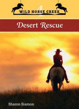 Desert Rescue - Book #4 of the Wild Horse Creek