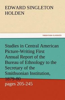 Paperback Studies in Central American Picture-Writing First Annual Report of the Bureau of Ethnology to the Secretary of the Smithsonian Institution, 1879-80, G Book