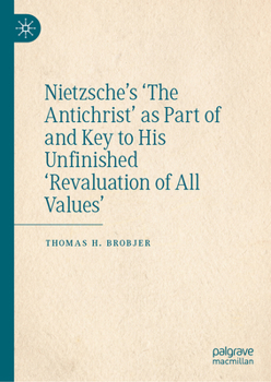 Hardcover Nietzsche's 'The Antichrist' as Part of and Key to His Unfinished 'Revaluation of All Values' Book