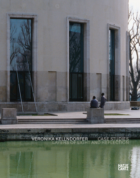 Veronika Kellndorfer: Case Studies: Layers of Light and Reflection