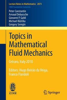 Paperback Topics in Mathematical Fluid Mechanics: Cetraro, Italy 2010, Editors: Hugo Beirão Da Veiga, Franco Flandoli Book