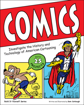 Comics: Investigate the History and Technology of American Cartooning - Book  of the Build it Yourself