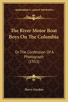 The Six River Motor Boys on the Columbia, Or, the Confession of a Photograph