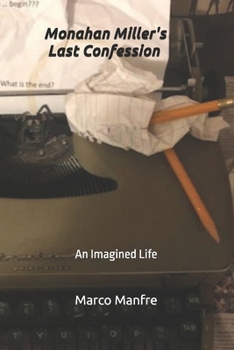Paperback Monahan Miller's Last Confession: An Imagined Life Book