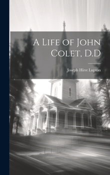 Hardcover A Life of John Colet, D.D Book