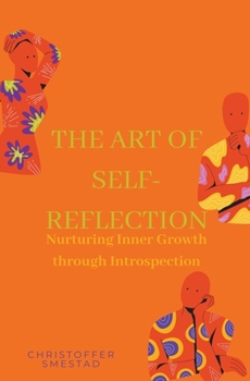Paperback The Art of Self-Reflection: Nurturing Inner Growth through Introspection Book