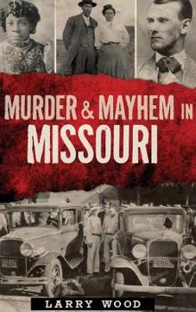 Murder & Mayhem in Missouri - Book  of the Murder & Mayhem