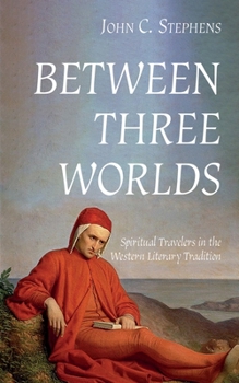 Paperback Between Three Worlds: Spiritual Travelers in the Western Literary Tradition Book