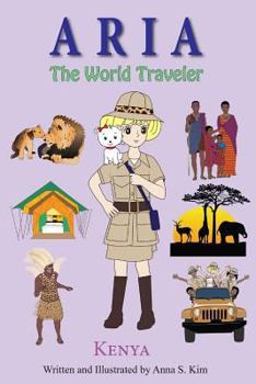 Paperback Aria the World Traveler: Kenya: Fun and educational children's picture book for age 4-10 years old Book