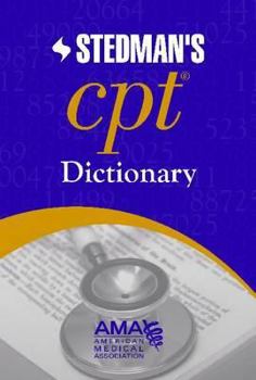 Hardcover AMA Stedman's CPT(R) Dictionary: Co-Published by the American Medical Association and Stedman's Book