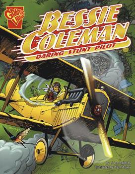 Bessie Coleman: Daring Stunt Pilot (Graphic Biographies) - Book  of the Graphic Library: Graphic Biographies