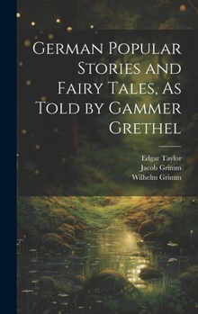 Hardcover German Popular Stories and Fairy Tales, As Told by Gammer Grethel Book