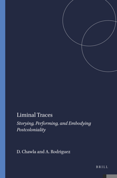 Paperback Liminal Traces: Storying, Performing, and Embodying Postcoloniality (Transgressions: Cultural Studies and Education) Book